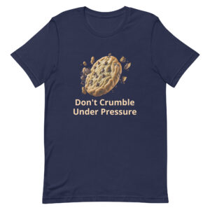 Don't Crumble Under Pressure