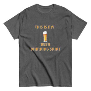 THIS IS MY BEER DRINKING SHIRT